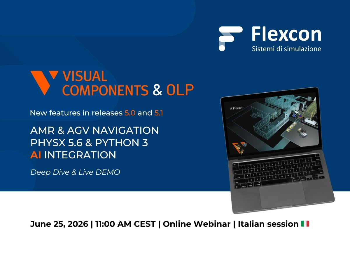 Flexcon technical webinar featuring the latest capabilities of Visual Components 5.0 and 5.1, including 3D manufacturing simulation, AMR/AGV navigation, Virtual Commissioning, PLC and robot connectivity, Python 3 integration, PhysX 5.6, and AI-assisted workflows.